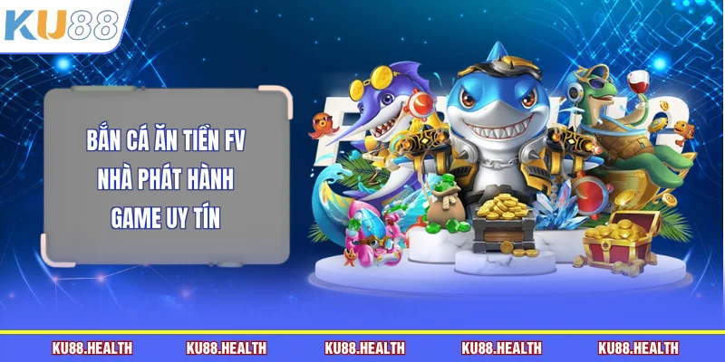 Bắn cá ăn tiền FV