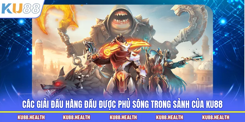 Các giải đấu hàng đầu được phủ sóng trong sảnh của KU88