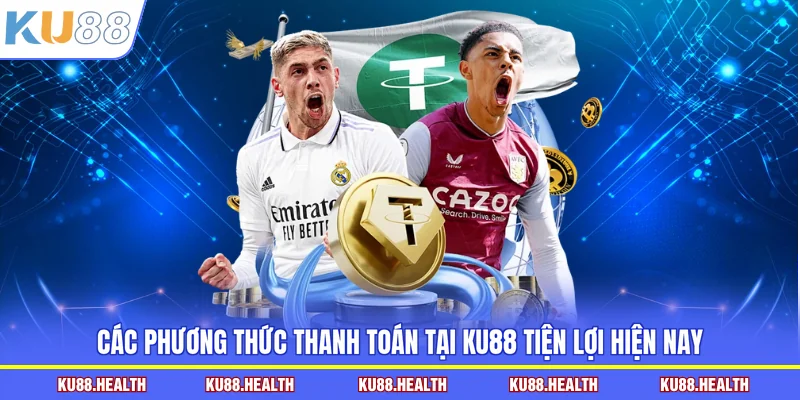 Các phương thức thanh toán tại KU88 tiện lợi hiện nay