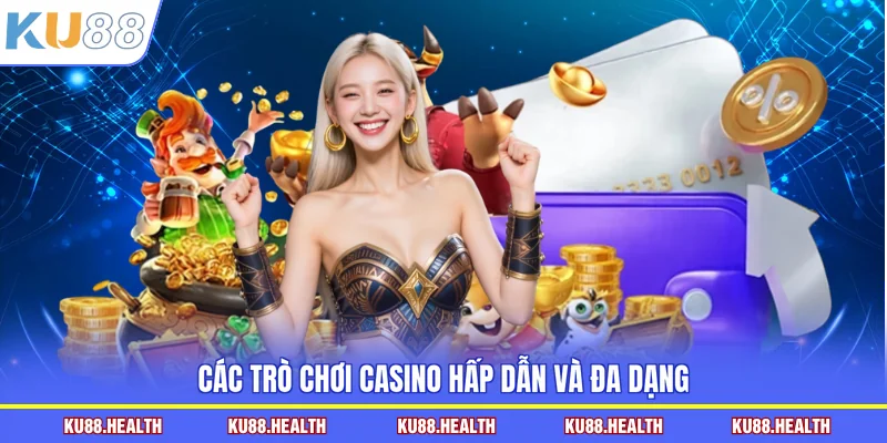 Các trò chơi casino hấp dẫn và đa dạng