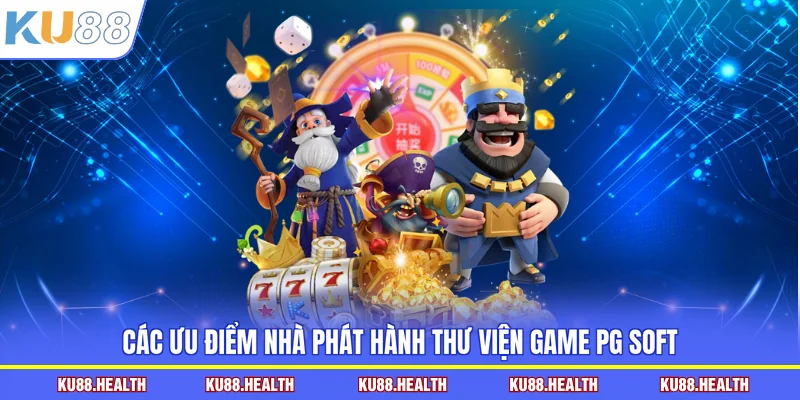Các ưu điểm nhà phát hành thư viện game PG SOFT