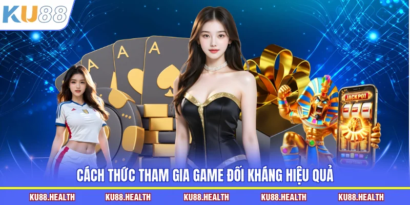 Cách thức tham gia game đối kháng hiệu quả