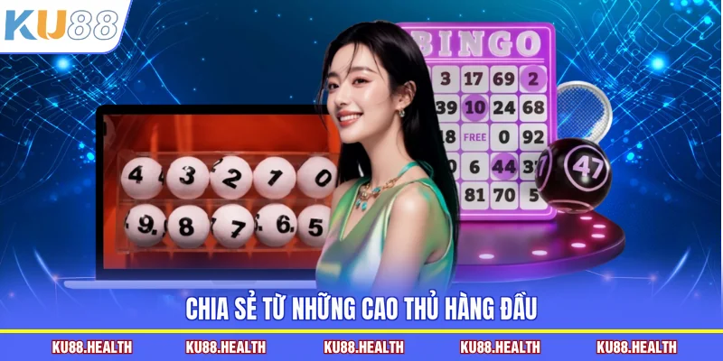 Chia sẻ từ những cao thủ hàng đầu