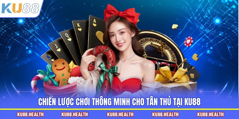 Chiến lược chơi thông minh cho tân thủ tại KU88