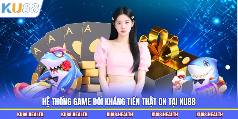 Hệ thống game đối kháng tiền thật DK tại KU88
