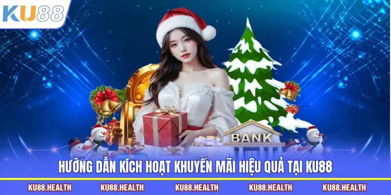 Hướng dẫn kích hoạt khuyến mãi hiệu quả tại KU88