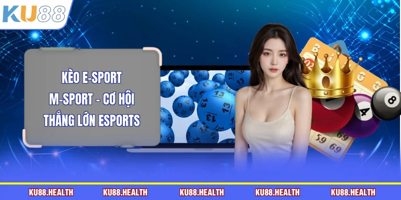 Kèo e-sport M-Sport