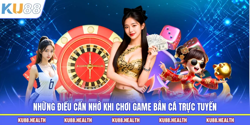 Những điều cần nhớ khi chơi game bắn cá trực tuyến