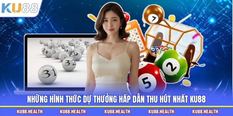 Những hình thức dự thưởng hấp dẫn thu hút nhất KU88