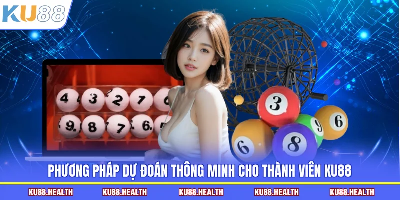 Phương pháp dự đoán thông minh cho thành viên KU88