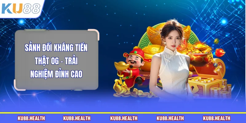 Sảnh đối kháng tiền thật OG