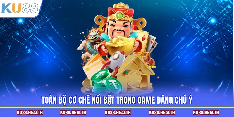 Toàn bộ cơ chế nổi bật trong game đáng chú ý